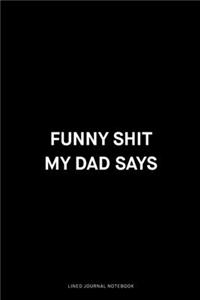 Funny shit my dad says