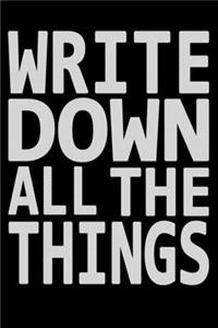 Write Down All The Things