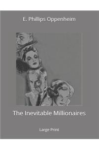 The Inevitable Millionaires: Large Print