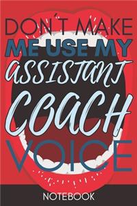 Don't Make Me Use My Assistant Coach Voice