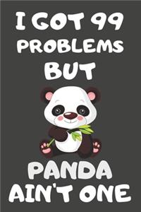 I Got 99 Problems But Panda Ain't One