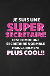 Je Suis Une Super Secrétaire C'est Comme Une Secrétaire Normale Mais Carrément Plus Cool