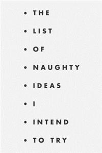 The list of naughty ideas I intend to try