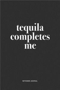 Tequila Completes Me