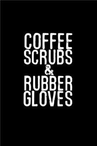 coffee scrubs & rubber gloves