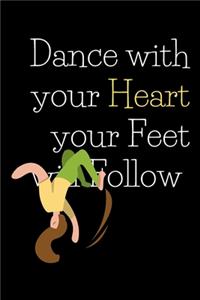 Dance with your Heart your Feet will Follow