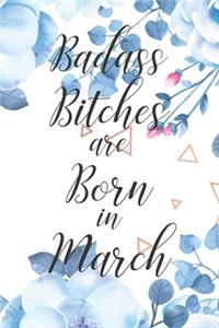 Badass Bitches are Born in March