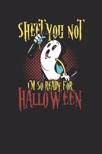Sheet You Not I'm So Ready For Halloween