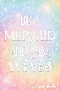 Be A Mermaid and Make Waves 2020 Planner