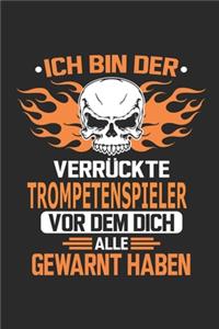 Ich bin der verrückte Trompetenspieler vor dem dich alle gewarnt haben