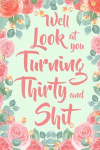 Well Look at you Turning Thirty and Shit