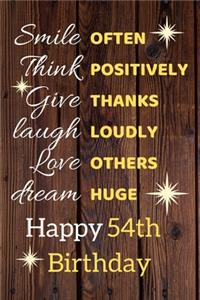 Smile Often Think Positively Give Thanks Laugh Loudly Love Others Dream Huge Happy 54th Birthday: Cute 54th Birthday Card Quote Journal / Notebook / Sparkly Birthday Card / Birthday Gifts For Her