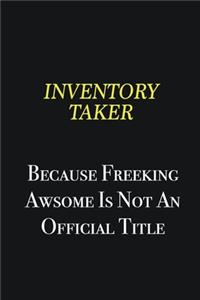 Inventory Taker because freeking awsome is not an official title