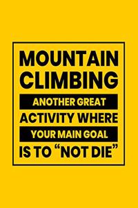 Mountain Climbing Another Great Activity Where Your Main Goal Is to 