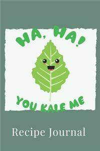 Ha, Ha! You Kale Me Recipe Journal