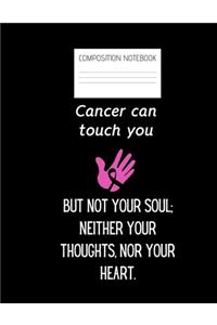 cancer can touch you but not your soul