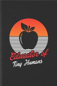 Educator of Tiny Humans
