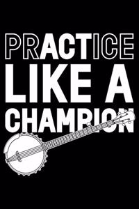 Practice Like A Champion