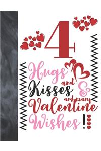 4 Hugs And Kisses And Many Valentine Wishes!