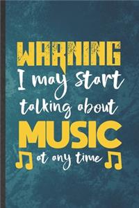 Warning I May Start Talking About Music at Any Time