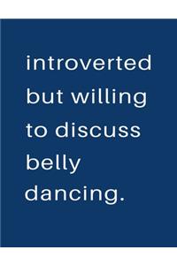 Introverted But Willing To Discuss Belly Dancing