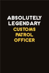 Absolutely Legendary Customs Patrol Officer