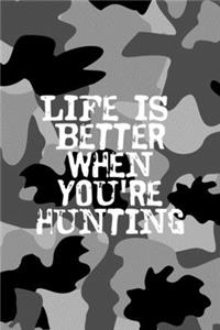 Life Is Better When You're Hunting