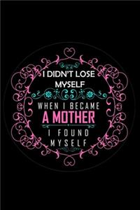 I Didn't Lose Myself When I Became A Mother I Found Myself