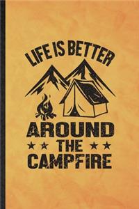 Life Is Better Around the Campfire