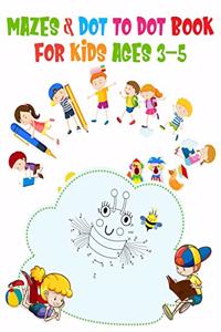 Mazes & Dot To Dot Book for kids Ages 3-5