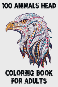 100 Animals Head Coloring Book For Adults