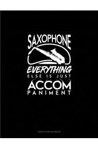 Saxophone, Everything Else Is Just Accompaniment