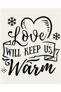 Love Will Keep Us Warm