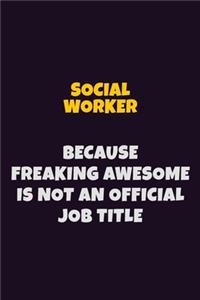 Social worker, Because Freaking Awesome Is Not An Official Job Title