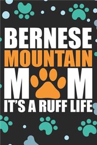 Bernese Mountain Mom It's A Ruff Life