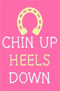 Chin Up Heels Down