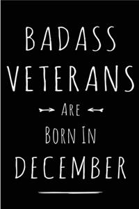 Badass Veterans are Born in December: This lined journal or notebook makes a Perfect Funny gift for Birthdays for your best friend or close associate. ( An Alternative to Birthday Presen