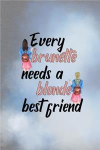Every Brunette Needs A Blonde Best Friend