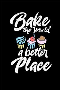 Bake The World A Better Place