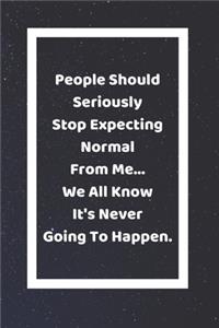 People Should Seriously Stop Expecting Normal