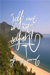 Self care is not selfish - Self care Journal