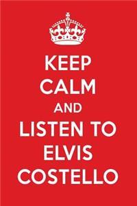 Keep Calm and Listen to Elvis Costello: Elvis Costello Designer Notebook
