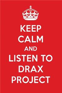 Keep Calm and Listen to Drax Project