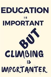 Education Is Important But Climbing Is Importanter