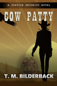 Cow Patty - A Justice Security Novel