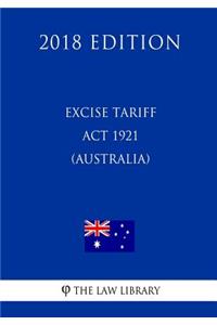 Excise Tariff ACT 1921 (Australia) (2018 Edition)