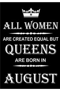 All Women Are Created Equal But Queens Are Born In August