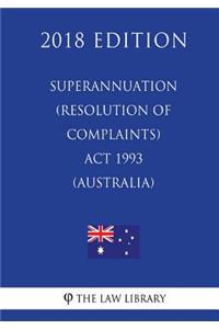 Superannuation (Resolution of Complaints) Act 1993 (Australia) (2018 Edition)