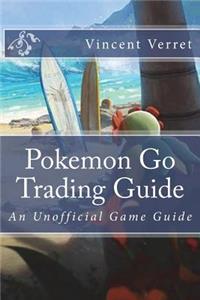 Pokemon Go Trading Guide: An Unofficial Game Guide