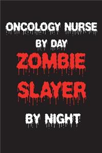 Oncology Nurse By Day Zombie Slayer By Night